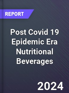 Post Covid 19 Epidemic Era Nutritional Beverages Industry