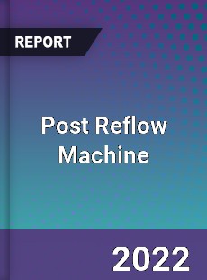Post Reflow Machine Market