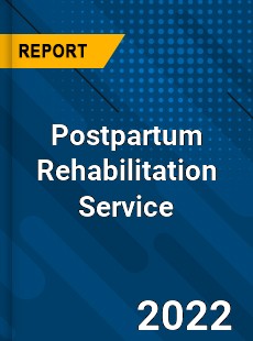 Postpartum Rehabilitation Service Market