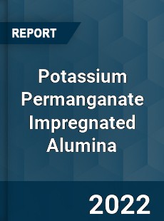 Potassium Permanganate Impregnated Alumina Market