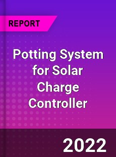 Potting System for Solar Charge Controller Market