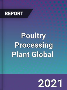 Poultry Processing Plant Global Market