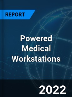 Powered Medical Workstations Market