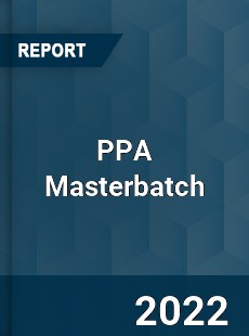 PPA Masterbatch Market
