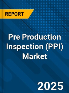 Pre Production Inspection Global and China Top Players Market