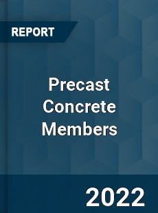Precast Concrete Members Market