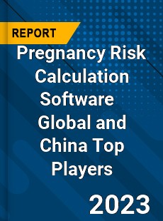 Pregnancy Risk Calculation Software Global and China Top Players Market