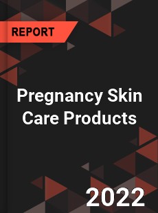Pregnancy Skin Care Products Market
