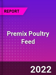 Premix Poultry Feed Market