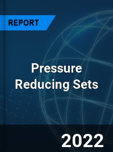 Pressure Reducing Sets Market