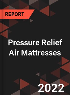 Pressure Relief Air Mattresses Market