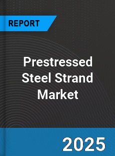 Prestressed Steel Strand Global Market