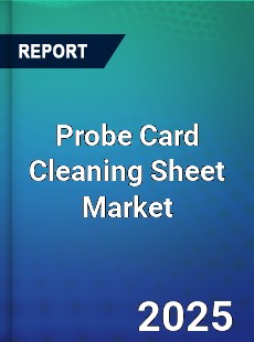 Probe Card Cleaning Sheet Global and China Top Players Market