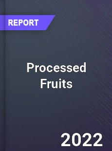 Processed Fruits Market