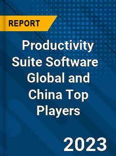 Productivity Suite Software Global and China Top Players Market