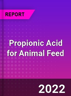 Propionic Acid for Animal Feed Market
