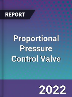 Proportional Pressure Control Valve Market