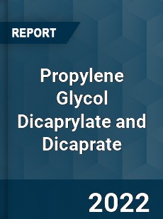 Propylene Glycol Dicaprylate and Dicaprate Market