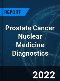 Prostate Cancer Nuclear Medicine Diagnostics Market