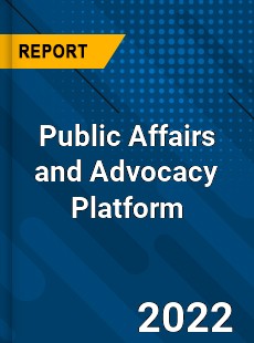 Public Affairs and Advocacy Platform Market