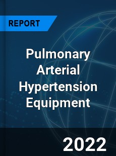 Pulmonary Arterial Hypertension Equipment Market