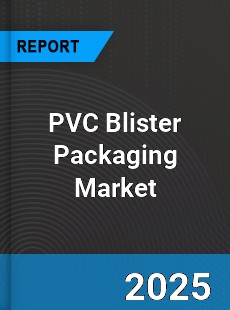 PVC Blister Packaging Market