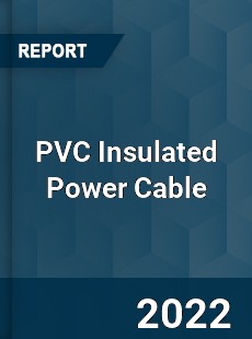 PVC Insulated Power Cable Market
