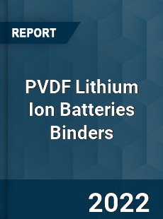 PVDF Lithium Ion Batteries Binders Market