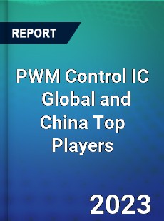 PWM Control IC Global and China Top Players Market
