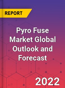Pyro Fuse Market Global Outlook and Forecast