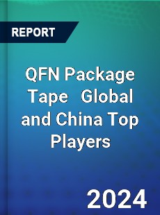QFN Package Tape Global and China Top Players Market