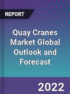Quay Cranes Market Global Outlook and Forecast