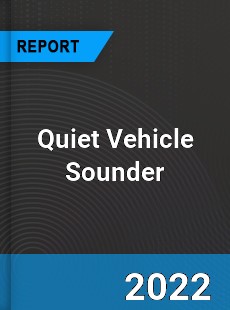 Quiet Vehicle Sounder Market