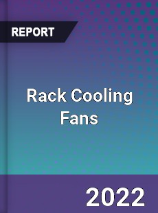 Rack Cooling Fans Market