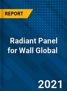 Radiant Panel for Wall Global Market