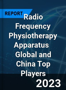 Radio Frequency Physiotherapy Apparatus Global and China Top Players Market