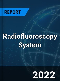 Radiofluoroscopy System Market