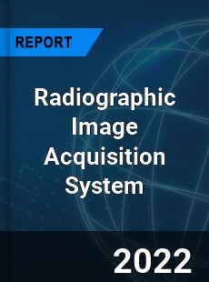 Radiographic Image Acquisition System Market