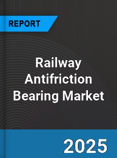 Railway Antifriction Bearing Global and China Top Players Market