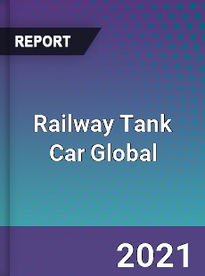 Railway Tank Car Global Market
