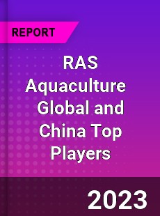 RAS Aquaculture Global and China Top Players Market