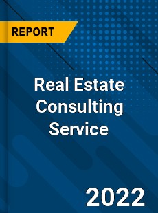 Real Estate Consulting Service Market