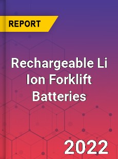 Rechargeable Li Ion Forklift Batteries Market