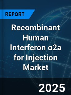 Recombinant Human Interferon 2a for Injection Global and China Top Players Market