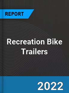 Recreation Bike Trailers Market