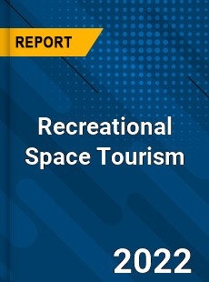 Recreational Space Tourism Market