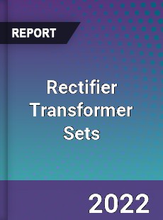 Rectifier Transformer Sets Market