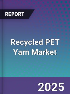 Recycled PET Yarn Market