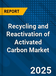 Recycling and Reactivation of Activated Carbon Global and China Top Players Market