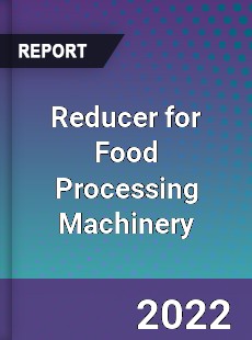 Reducer for Food Processing Machinery Market